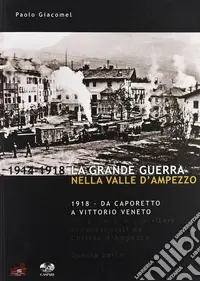 La grande guerra nella valle d‘Ampezzo. Ediz. illustrata. Vol. 5 Da Caporetto a Vittorio Veneto Ultime Pezzi