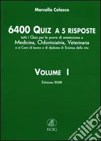 Seimilaquattrocento quiz a 5 risposte. Tutti i quiz per le prove di ammissione a medicina, odontoiatria, veterinaria.... Vol. 1 Nuova Collezione