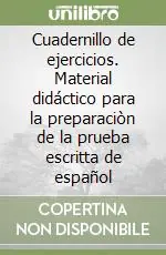 Prezzo Di Fabbrica Cuadernillo de ejercicios. Material didáctico para la preparaciòn de la prueba escritta de español