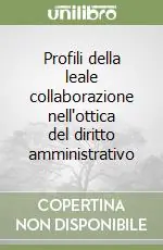 Profili della leale collaborazione nell‘ottica del diritto amministrativo Non Perdere