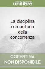 Bestseller La disciplina comunitaria della concorrenza