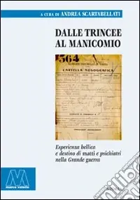 Miglior Prezzo Dalle trincee al manicomio. Esperienza bellica e destino di matti e psichiatri nella Grande guerra