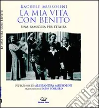 Acquista Ora La mia vita con Benito. Una famiglia per l‘Italia