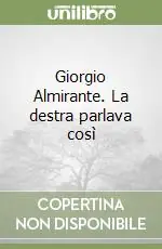 Giorgio Almirante. La destra parlava così Scelto Dai Clienti