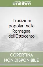 Tradizioni popolari nella Romagna dell‘Ottocento Acquista Ora