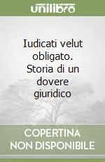 Iudicati velut obligato. Storia di un dovere giuridico Promozione Esclusiva