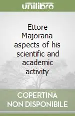 Ettore Majorana aspects of his scientific and academic activity Prezzo Basso