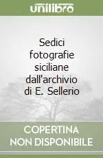 Quantità Limitata Sedici fotografie siciliane dall‘archivio di E. Sellerio