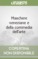 Nuova Collezione Maschere veneziane e della commedia dell‘arte