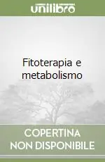 Nuovo Arrivo Fitoterapia e metabolismo