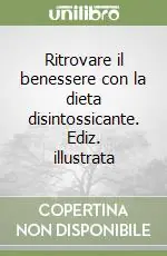 Ritrovare il benessere con la dieta disintossicante. Ediz. illustrata Offerta
