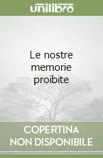 Promo Stagionale Le nostre memorie proibite