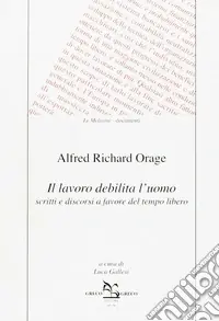 Offerta Lampo Il lavoro debilita l‘uomo. Scritti e discorsi a favore del tempo libero