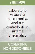 Prezzo Scontato Laboratorio virtuale di meccatronica. Analisi e controllo di un sistema pneumatico