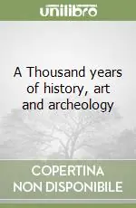 Più Venduto A Thousand years of history, art and archeology