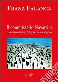 Solo Oggi Il commissario Navarrini e lo strano destino del generale scenografo
