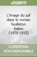 L‘image du juif dans le roman feuilleton italien (1970-1915) Professionale