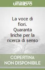 Miglior Prezzo La voce di fiori. Quaranta liriche per la ricerca di senso