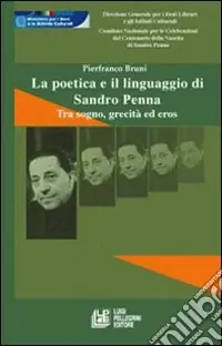La poetica e il linguaggio di Sandro Penna. Tra sogno, grecità ed eros Must-Have