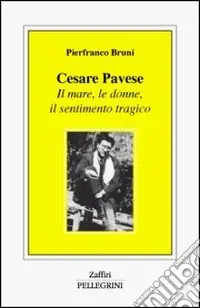 Cesare Pavese. Il mare, le donne, il sentimento tragico Economico
