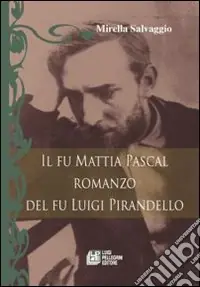 Esclusivo Il fu Mattia Pascal. Romanzo del fu Luigi Pirandello
