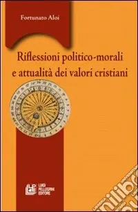 Riflessioni politico-morali e attualità valori cristiani Ordina Subito