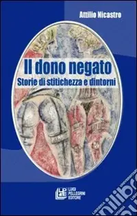 Il dono negato. Storie di stitichezza e dintorni Acquista Ora