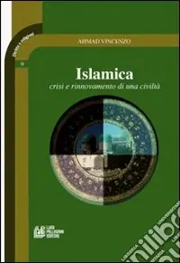 Islamica. Crisi e rinnovamento di una civiltà Pagamento Sicuro