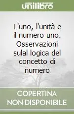 Must-Have L‘uno, l‘unità e il numero uno. Osservazioni sulal logica del concetto di numero