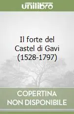 Scelto Dai Clienti Il forte del Castel di Gavi (1528-1797)