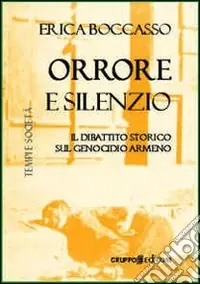 Ultima Occasione Orrore e silenzio. Il dibattito storico sul genocidio armeno