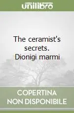The ceramist‘s secrets. Dionigi marmi Nuova Collezione