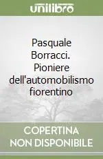 Pasquale Borracci. Pioniere dell‘automobilismo fiorentino Promo Stagionale