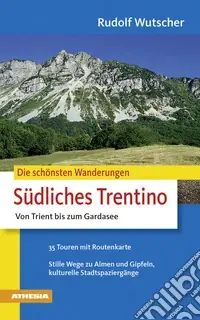 Nuovo Arrivo Die schönsten Wanderungen. Südliches Trentino