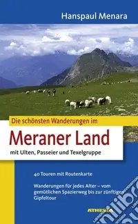 Die schönsten Wanderungen im Meraner Land. Mit Ulten, Passeier und Texelgruppe Super Prezzo