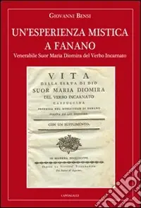 Un‘esperienza mistica a Fanano. Venerabile suor Maria Diomira del Verbo Incarnato Acquista Ora