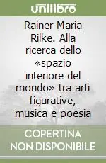 Promozione Rainer Maria Rilke. Alla ricerca dello «spazio interiore del mondo» tra arti figurative, musica e poesia