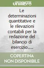 Le determinazioni quantitative e le rilevazioni contabili per la redazione del bilancio di esercizio. Vol. 1 Promo Stagionale