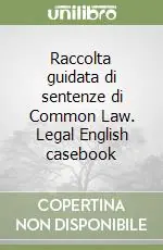 Promozione Raccolta guidata di sentenze di Common Law. Legal English casebook