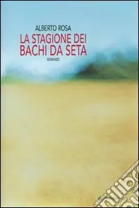 Acquista Ora La stagione dei bachi da seta
