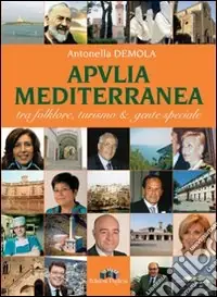 Occasione Imperdibile Apvlia mediterranea tra folklore, turismo & gente speciale