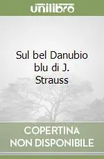 Promozione Esclusiva Sul bel Danubio blu di J. Strauss