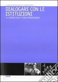 Dialogare con le istituzioni. Il lessico delle pari opportunità Prezzo Conveniente