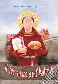 Bestseller Il tuo amico sant‘Antonio. Ediz. illustrata