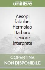 Aesopi fabulae. Hermolao Barbaro seniore interprete Promozione