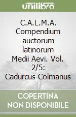 Direttamente Dal Produttore C.A.L.M.A. Compendium auctorum latinorum Medii Aevi. Vol. 2/5 Cadurcus-Colmanus