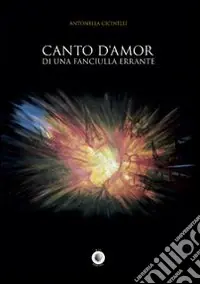 Novità Canto d‘amor di una fanciulla errante