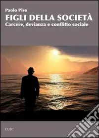 Economico Figli della società. Carcere, devianza e conflitto sociale