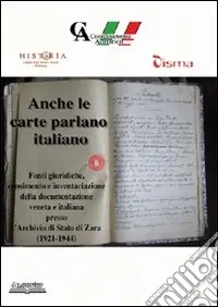 Anche le carte parlano italiano. Fonti giuridiche, censimento e inventariazione della documentazione veneta e italiana presso l‘archivio di Stato di Zara (1921-1944) Promozione