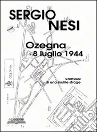 Ozegna, 8 luglio 1944. Cronaca di una inutile strage Novità